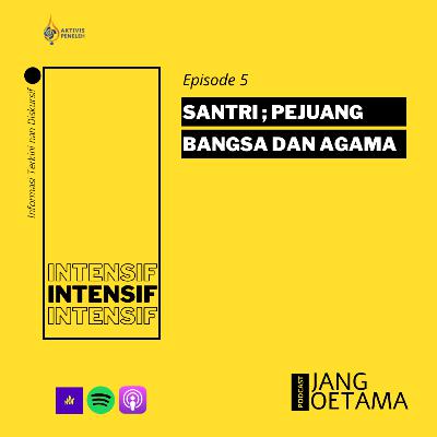 Santri; Pejuang Bangsa dan Agama Santri; Pejuang Bangsa dan Agama