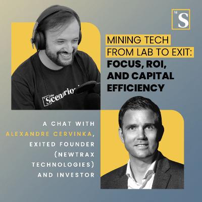 Mining Tech from Lab to Exit: Focus, ROI, and Capital Efficiency. A chat with Alexandre Cervinka, Exited Founder (Newtrax Technologies) and Angel Investor.