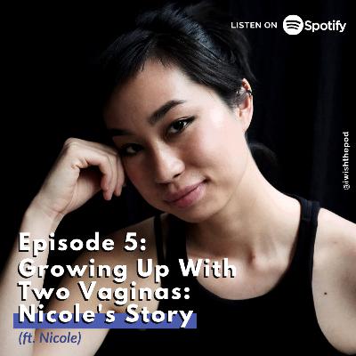 5. Growing Up With Two Vaginas ft Nicole