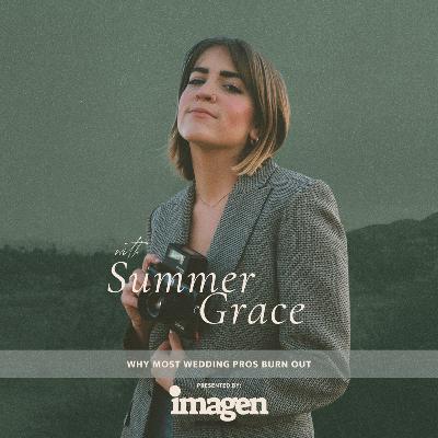 441. Why Most Wedding Pros Burn Out and How Summer Grace Avoided It
