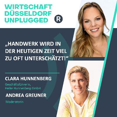#207 Frauen im Handwerksberuf und die Übernahme eines Familienunternehmens als spannende Herausforderung mit Zukunftsaussicht: Wirtschaft Düsseldorf Unplugged mit Clara Hunnenberg