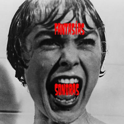 Fantasías Sonoras 37 - El Fonógrafo del Pánico (Terror 50s-60s) Fantasías Sonoras 37 - El Fonógrafo del Pánico (Terror 50s-60s)