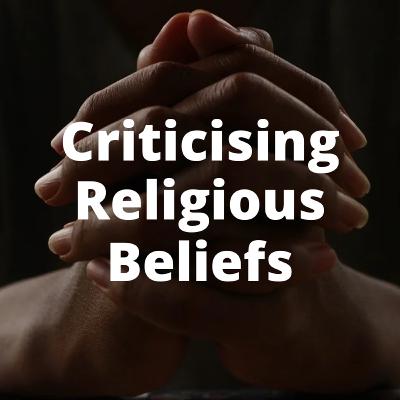 Criticising Religious Beliefs - Atheism UK Podcast #26