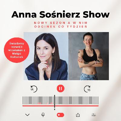 Powrót podcastu - Świadomy rozwój, wizerunek z Małgo Kotlonek rozmawia Anna Sośnierz