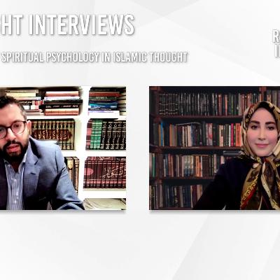Ep. 9 | Exploring Spiritual Psychology in Islamic Thought | The Insight Interviews