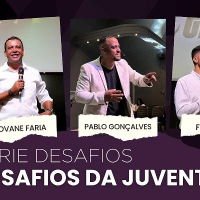 SÉRIE DESAFIOS: DESAFIOS DA JUVENTUDE - FELIPE LEMOS