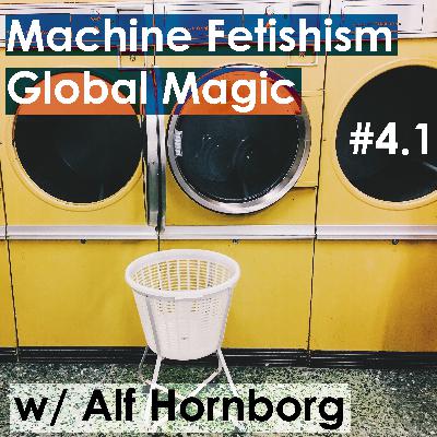 #4.1 w/ Alf Hornborg: Machine Fetishism & Global Magic #4.1 w/ Alf Hornborg: Machine Fetishism & Global Magic