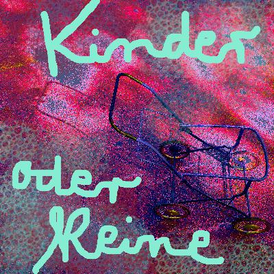 Folge 7: Kinder oder keine mit Karu