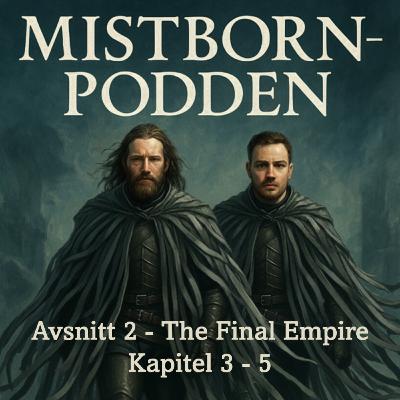 Avsnitt 2 - Kelsiers plan tar form | Mistborn: The Final Empire - Readalong & Analys (Kap. 3 - 5) Avsnitt 2 - Kelsiers plan tar form | Mistborn: The Final Empire - Readalong & Analys (Kap. 3 - 5)