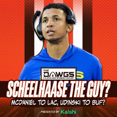 Is Nate Scheelhaase the Browns Guy? McDaniel to the Chargers, Udinski to the Bills? - Cleveland Browns Podcast for 1/21/26 Is Nate Scheelhaase the Browns Guy? McDaniel to the Chargers, Udinski to the Bills? - Cleveland Browns Podcast for 1/21/26