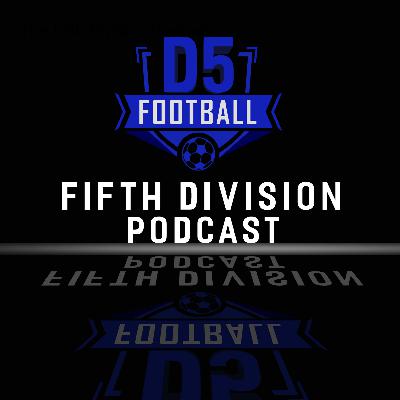 The Fifth Division Podcast Ep7 - Changing of the guard