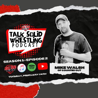 Talk Solid Wrestling Season 1 Episode 2 Mike Walsh
