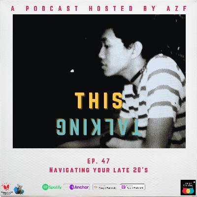 EP. 47 Navigating Your Late 20's