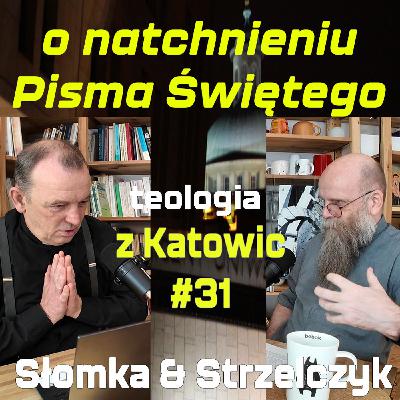 #31 O natchnieniu Pisma Świętego (Słomka & Strzelczyk)
