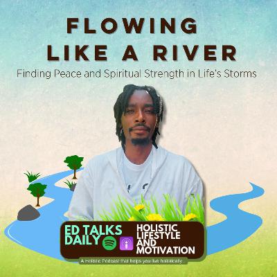 #429 Flowing Like a River: Finding Peace and Spiritual Strength in Life's Storms