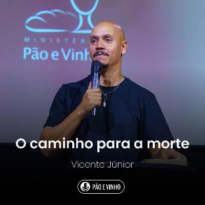 O Caminho para a Morte - Vicente Júnior O Caminho para a Morte - Vicente Júnior