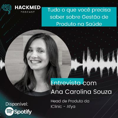 #27 Ana Carolina Souza: Tudo o que você precisa saber sobre Gestão de Produto na Saúde #27 Ana Carolina Souza: Tudo o que você precisa saber sobre Gestão de Produto na Saúde
