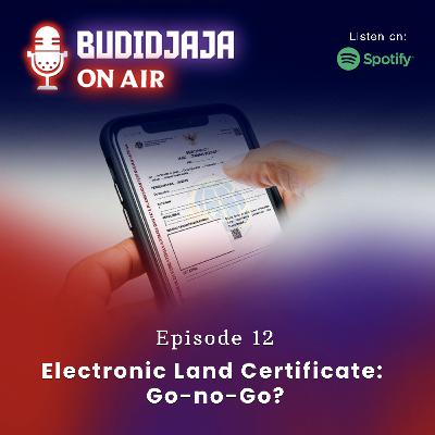 Episode 12 - Electronic Land Certificate: Go-no-Go?
