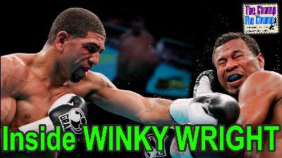 WINKY WRIGHT - Ep. 14 (Season 5) - The Champ and The Chump Boxing Podcast