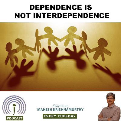 Dependence - Is - Not - Interdependence
