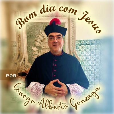 29/09/2025 - Bom dia com Jesus, por Côn. Alberto Gonzaga