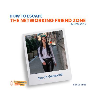 How To Escape The Networking Friend Zone Immediately (Bonus EP63)