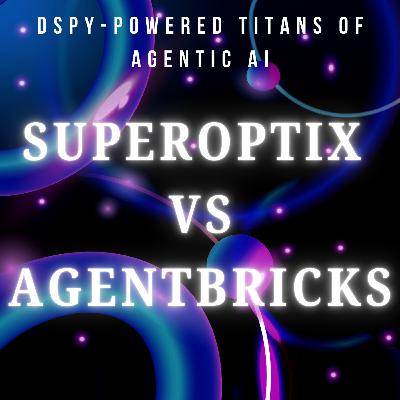 SuperOptiX vs Agent Bricks: DSPy-Powered Titans of Agentic AI