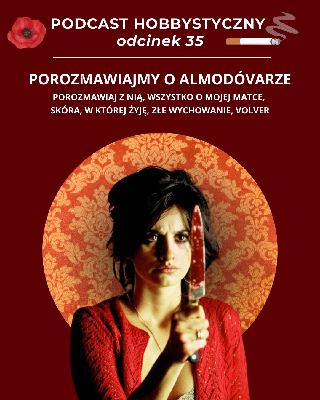 Porozmawiajmy o Almodowarze: Porozmawiaj z Nią, Wszystko o mojej matce, Skóra, w której żyję, Złe Wychowanie, Volver
