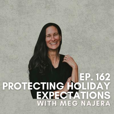 Protecting Holiday Expectations with Meg Najera