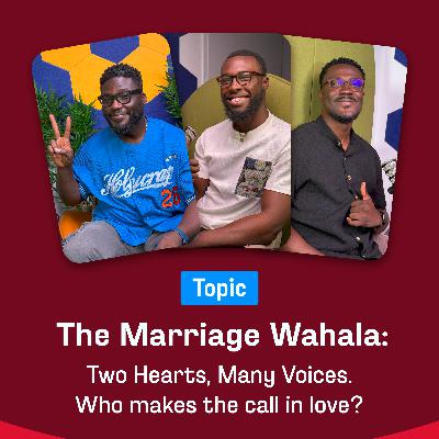 The Marriage Wahala: Two Hearts, Many Voices. Who Makes the Call in Love