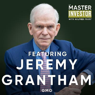 Jeremy Grantham: Lessons from 60 Legendary Years of Investing Jeremy Grantham: Lessons from 60 Legendary Years of Investing