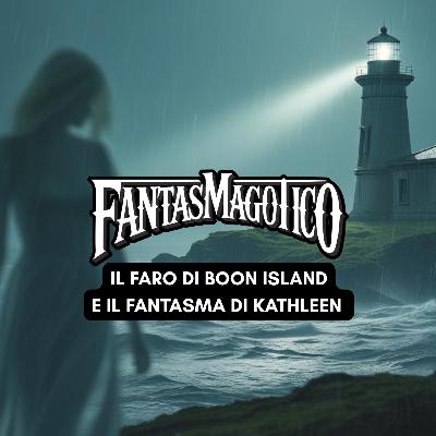 STORIE DI FANTASMI - Il faro di Boon Island e il fantasma di Kathleen STORIE DI FANTASMI - Il faro di Boon Island e il fantasma di Kathleen
