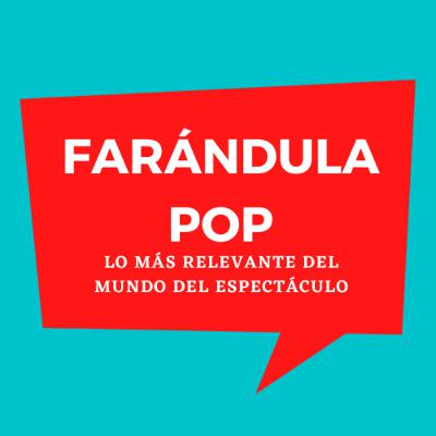 Farándula Pop Farándula Pop