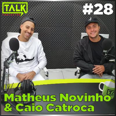 MATHEUS NOVINHO & CAIO CATROCA #28