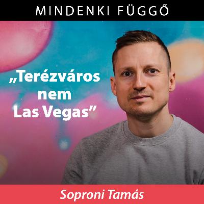 Soproni Tamás: Terézváros nem Las Vegas – Mindenki függő