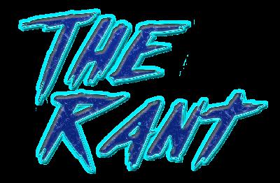 The Rant - Final Episode