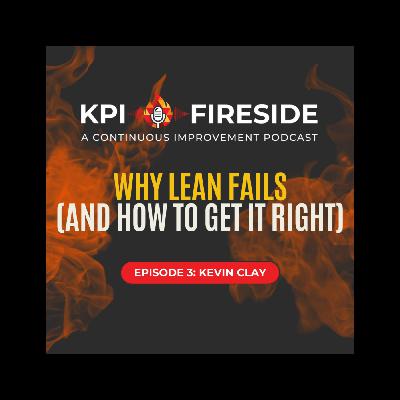 Kevin Clay on Why Lean Fails (and How to Get It Right) Kevin Clay on Why Lean Fails (and How to Get It Right)
