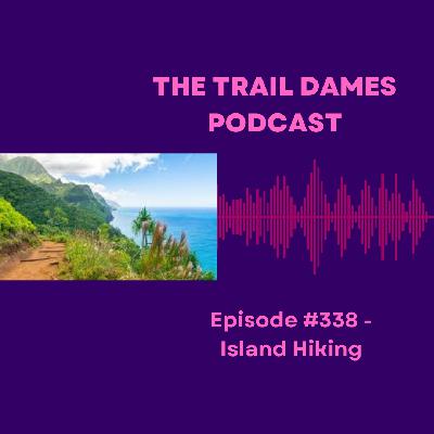 Episode #338 - Island Hiking Episode #338 - Island Hiking