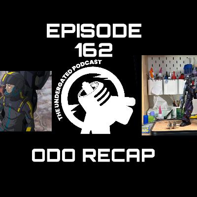 Ep 162 ODO RECAP