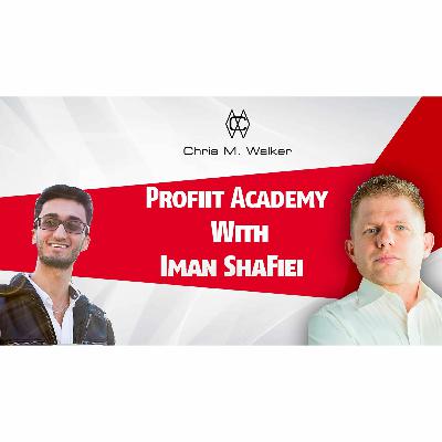 Iman Shafiei On The Profiit Academy With Chris M. Walker Iman Shafiei On The Profiit Academy With Chris M. Walker