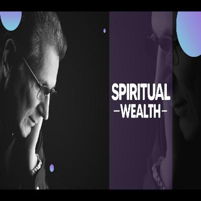What is Spiritual Wealth? | Essence of Spiritual Wealth | Spiritual Wealth vs Material Wealth | 2021 What is Spiritual Wealth? | Essence of Spiritual Wealth | Spiritual Wealth vs Material Wealth | 2021