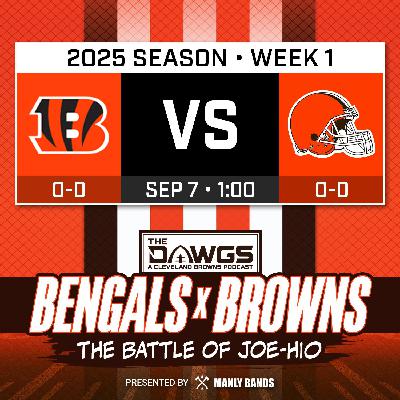 Bengals x Browns: Game Preview - Who Will Win the Battle of JOE-hio? - Cleveland Browns Podcast for 9/4/25