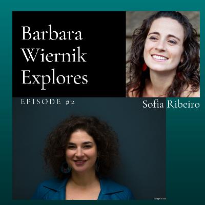 Barbara Wiernik Explores #2 - Sofia Ribeiro (voix off en français)