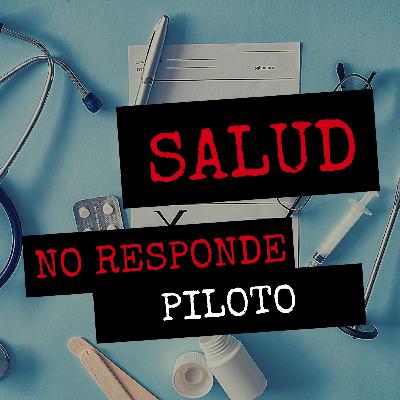 Salud No Responde - Piloto