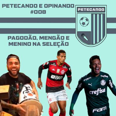 #008 Petecando e Opinando - Pagodão, Mengão e Menino na Seleção #008 Petecando e Opinando - Pagodão, Mengão e Menino na Seleção