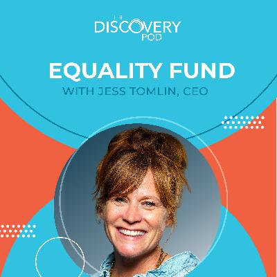 Equality Fund With Jess Tomlin, CEO