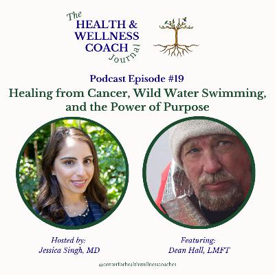 Healing from Cancer, Wild Water Swimming, and the Power of Purpose with Dean Hall