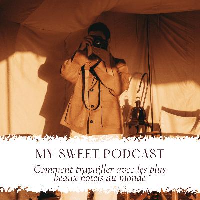 #54 Créer un business à succès dans la photo lifestyle : comment travailler avec les plus beaux palaces au monde