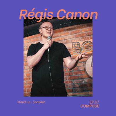 68. Régis Canon - "Mon rêve, vivre du podcast et de l'humour"
