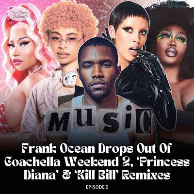 Frank Ocean Drops out of Coachella Weekend 2, 'Princess Diana' & 'Kill Bill' remixes Frank Ocean Drops out of Coachella Weekend 2, 'Princess Diana' & 'Kill Bill' remixes